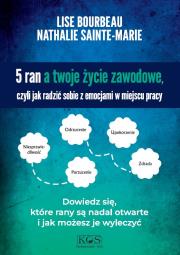 Okładka książki 5 ran a twoje życie zawodowe, czyli jak radzić sobie z emocjami w miejscu pracy