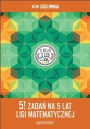 5! zadań na 5 lat Ligi Matematycznej. Autor:   Praca zbiorowa. Dadada.pl Okładka książki 5! zadań na 5 lat Ligi Matematycznej