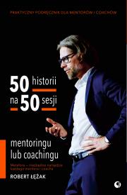 50 historii na 50 sesji mentoringu lub coachingu. Autor: Robert Łężak. Dadada.pl Okładka książki 50 historii na 50 sesji mentoringu lub coachingu