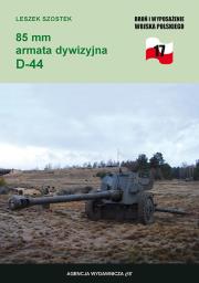 85 mm armata dywizyjne D-44. Autor: Szostek Leszek. Dadada.pl Okładka książki 85 mm armata dywizyjne D-44