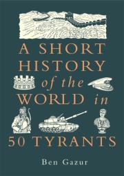Okładka książki A Short History of the World in 50 Tyran