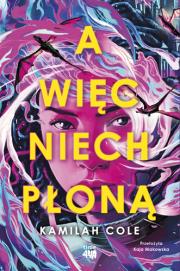 A więc niech płoną. Autor: Kamilah Cole. Dadada.pl Okładka książki A więc niech płoną