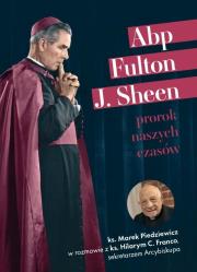 Abp Fulton J. Sheen. Prorok naszych czasów. Autor:   Praca zbiorowa. Dadada.pl Okładka książki Abp Fulton J. Sheen. Prorok naszych czasów