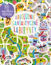 Absolutnie fantastyczne labirynty. Autor: Becky Wilson. Dadada.pl Okładka książki Absolutnie fantastyczne labirynty