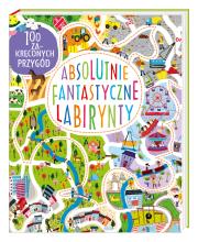 Absolutnie fantastyczne labirynty. Autor: Becky Wilson. Dadada.pl Okładka książki Absolutnie fantastyczne labirynty
