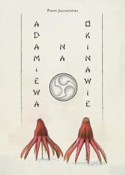 Adam i Ewa na Okinawie. Autor: Paweł Jałoszyński. Dadada.pl Okładka książki Adam i Ewa na Okinawie