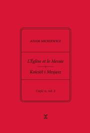 Adam Mickiewicz. L’Église et le Messie / Kościół i Mesjasz. Część II, vol. 2. Autor: Adam Mickiewicz, Rutkowski Krzysztof. Dadada.pl Okładka książki Adam Mickiewicz. L’Église et le Messie / Kościół i Mesjasz. Część II, vol. 2