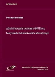 Okładka książki Administrowanie systemu GNU Linux. Podręcznik...