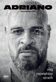 Adriano. Mój największy strach. Autobiografia. Autor: Neto Ulisses, Imperador Adriano. Dadada.pl Okładka książki Adriano. Mój największy strach. Autobiografia