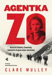 Agentka Zo. Historia Elżbiety Zawackiej, bohaterki drugiej wojny światowej. Autor: Mulley Clare. Dadada.pl Okładka książki Agentka Zo. Historia Elżbiety Zawackiej, bohaterki drugiej wojny światowej