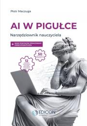 AI w pigułce Narzędziownik nauczyciela. Autor: Maczuga Piotr. Dadada.pl Okładka książki AI w pigułce Narzędziownik nauczyciela