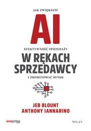 AI w rękach sprzedawcy. Jak zwiększyć efektywność sprzedaży i zdominować rynek. Autor: Jeb Blount, ANTHONY IANNARINO. Dadada.pl Okładka książki AI w rękach sprzedawcy. Jak zwiększyć efektywność sprzedaży i zdominować rynek