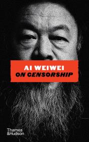 Okładka książki Ai Weiwei on Censorship