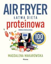 Okładka książki Air fryer. Łatwa dieta proteinowa. 100 dań...