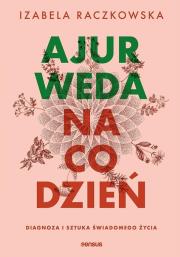 Okładka książki Ajurweda na co dzień. Diagnoza i sztuka świadomego życia