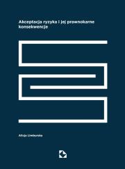 Akceptacja ryzyka i jej prawnokarne konsekwencje. Autor: Alicja Limburska. Dadada.pl Okładka książki Akceptacja ryzyka i jej prawnokarne konsekwencje