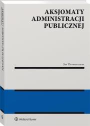 Aksjomaty administracji publicznej. Autor: Zimmermann Jan Aleksander. Dadada.pl Okładka książki Aksjomaty administracji publicznej