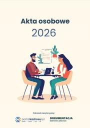 Akta osobowe 2026 - prowadzenie, przechowywanie, zmiany. Autor:   Praca zbiorowa. Dadada.pl Okładka książki Akta osobowe 2026 - prowadzenie, przechowywanie, zmiany