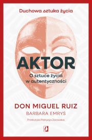 Aktor. Autor: Don Miguel Ruiz. Dadada.pl Okładka książki Aktor