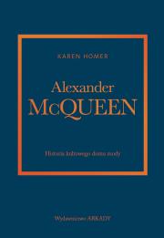 Alexander McQueen. Historia kultowego domu mody. Autor: Karen Homer. Dadada.pl Okładka książki Alexander McQueen. Historia kultowego domu mody