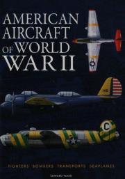 American Aircraft of World War II. Autor: Ward Edward. Dadada.pl Okładka książki American Aircraft of World War II