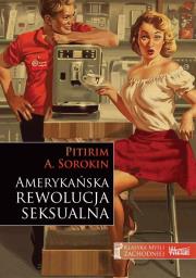 Amerykańska rewolucja seksualna. Autor: Pitirim A. Sorokin. Dadada.pl Okładka książki Amerykańska rewolucja seksualna