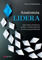 Okładka książki Anatomia lidera. Jak zostać świetnym szefem...