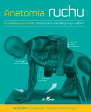Anatomia ruchu. Podręcznik ćwiczeń. Autor: Ashwell Ken. Dadada.pl Okładka książki Anatomia ruchu. Podręcznik ćwiczeń