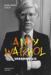 Andy Warhol. Srebrny lis. Autor: Liaut Jean-Noël. Dadada.pl Okładka książki Andy Warhol. Srebrny lis