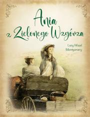Ania z Zielonego Wzgórza. Autor: Montgomery Lucy Maud. Dadada.pl Okładka książki Ania z Zielonego Wzgórza
