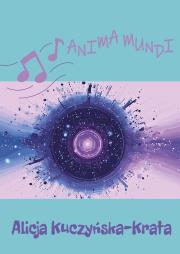 Anima mundi. Autor: Alicja Kuczyńska-krata. Dadada.pl Okładka książki Anima mundi