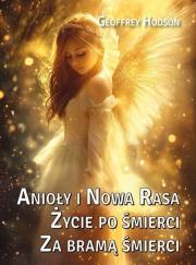 Anioły i Nowa Rasa. Życie po śmierci. Za bramą.... Autor: Geoffrey Hodson. Dadada.pl Okładka książki Anioły i Nowa Rasa. Życie po śmierci. Za bramą...