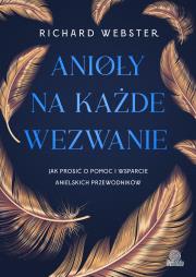 Anioły na każde wezwanie. Autor: Richard Webster. Dadada.pl Okładka książki Anioły na każde wezwanie