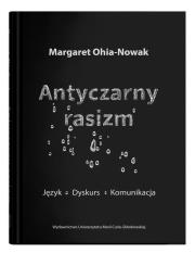 Okładka książki Antyczarny rasizm. Język - dyskurs - komunikacja