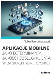 Okładka książki Aplikacje mobilne jako determinanta jakości...