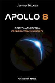 Apollo 8. Pierwsza misja na księżyc. Autor: JEFFREY KLUGER. Dadada.pl Okładka książki Apollo 8. Pierwsza misja na księżyc
