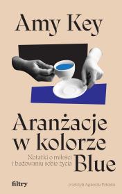 Okładka książki Aranżacje w kolorze Blue. Notatki o miłości i budowaniu sobie życia