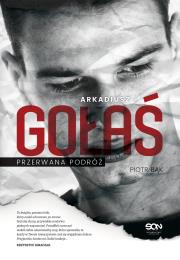 Okładka książki Arkadiusz Gołaś. Przerwana podróż