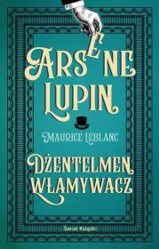 Arsene Lupin. Dżentelmen włamywacz. Autor: Leblanc Maurice. Dadada.pl Okładka książki Arsene Lupin. Dżentelmen włamywacz