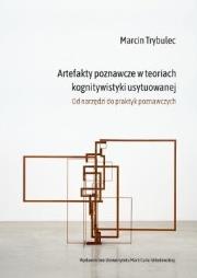 Okładka książki Artefakty poznawcze w teoriach kognitywistyki usytuowanej