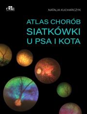 Atlas chorób siatkówki u psa i kota. Autor: Kucharczyk N.. Dadada.pl Okładka książki Atlas chorób siatkówki u psa i kota