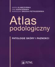 Atlas podologiczny. Autor: Maria Klamczyńska, Ewa Kopaczewska, Skocka-Pietruszewska Agnieszka. Dadada.pl Okładka książki Atlas podologiczny