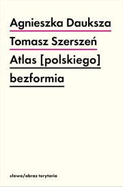 Okładka książki Atlas [polskiego] bezformia