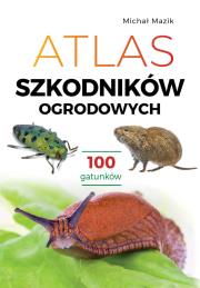 Atlas szkodników ogrodowych. 100 gatunków. Autor: Michał Mazik. Dadada.pl Okładka książki Atlas szkodników ogrodowych. 100 gatunków
