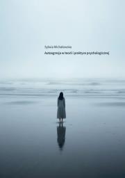 Autoagresja w teorii i praktyce psychologicznej. Autor: Sylwia Michałowska. Dadada.pl Okładka książki Autoagresja w teorii i praktyce psychologicznej