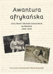 Awantura afrykańska. Listy Marii i Michała Zamoyskich do bliskich 1929-1935. Wydawca: Uniwersytet w Siedlcach. Dadada.pl Opakowanie Awantura afrykańska. Listy Marii i Michała Zamoyskich do bliskich 1929-1935