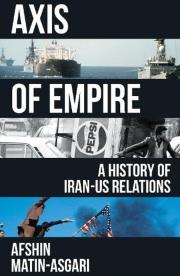 Okładka książki Axis of Empire. A History of Iran-US Relations