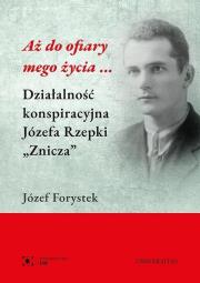 Aż do ofiary mego życia.... Autor: Forystek Józef. Dadada.pl Okładka książki Aż do ofiary mego życia...