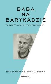 Okładka książki Baba na barykadzie. Opowieść o Annie Świrszczyńskiej