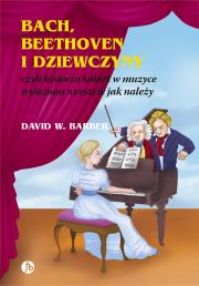 Okładka książki Bach, Beethoven i dziewczyny. czyli historia...